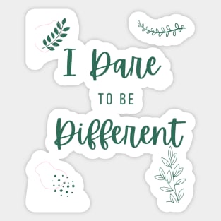 I Dare To Be Different - inspirational words Sticker